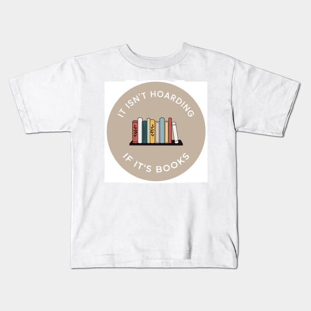 Its  not hoarding Kids T-Shirt by AmandaGJ9t3